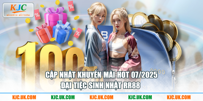 Cập nhật khuyến mãi hot 07/2025 - Đại tiệc sinh nhật RR88 