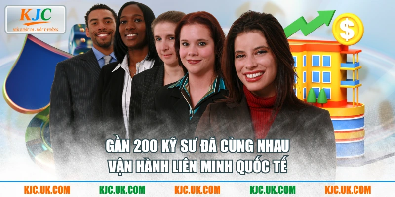 Gần 200 kỹ sư đã cùng nhau vận hành liên minh quốc tế