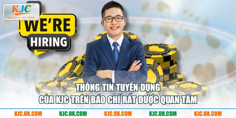 Thông tin tuyển dụng của KJC trên báo chí rất được quan tâm